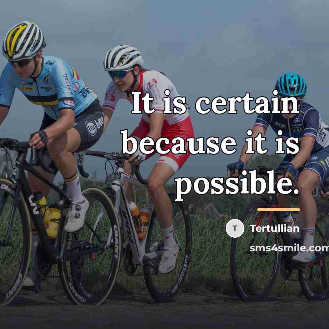 “It is certain because it is possible.…” quote by Tertullian
