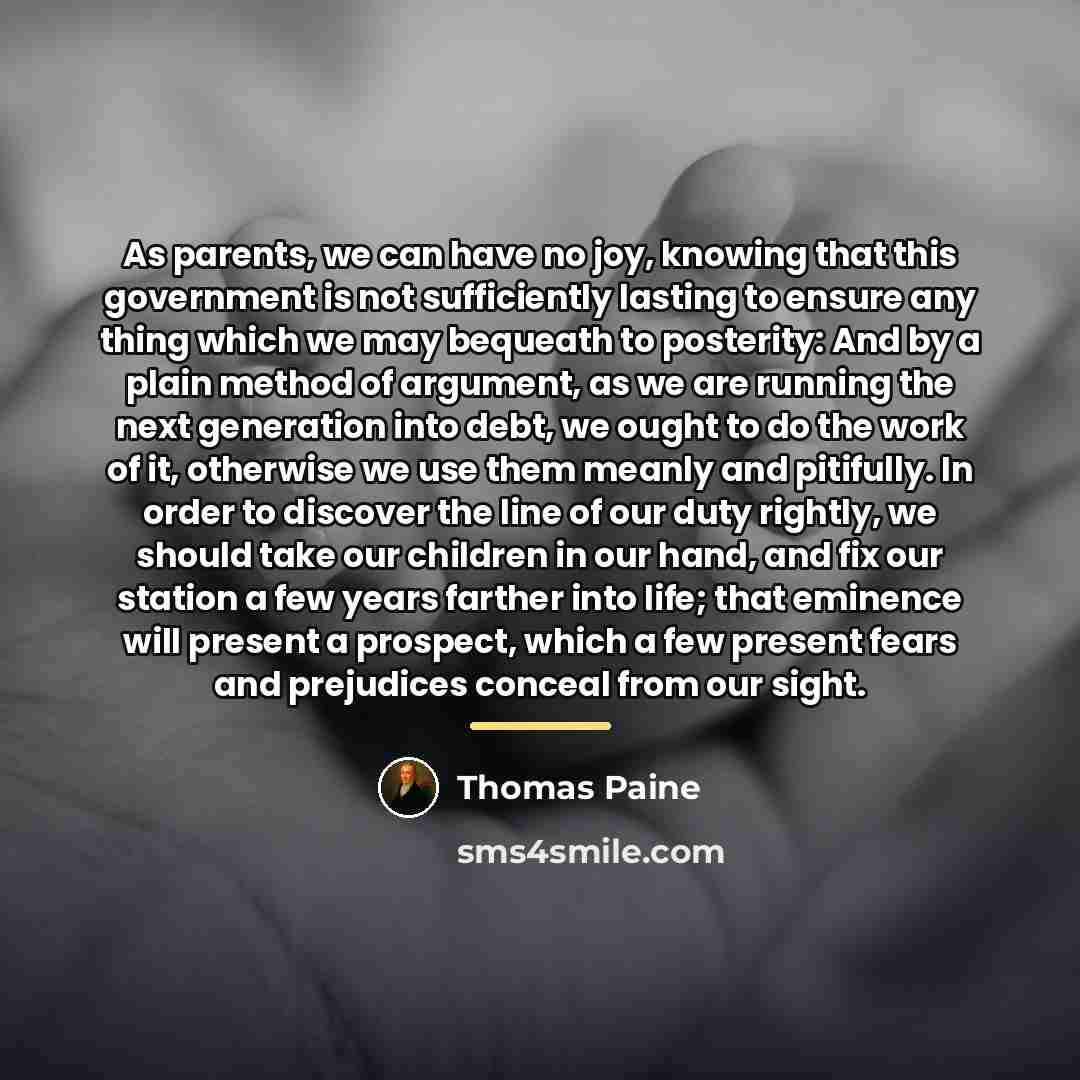 “As parents, we can have no joy, knowing that this…” quote by Thomas Paine