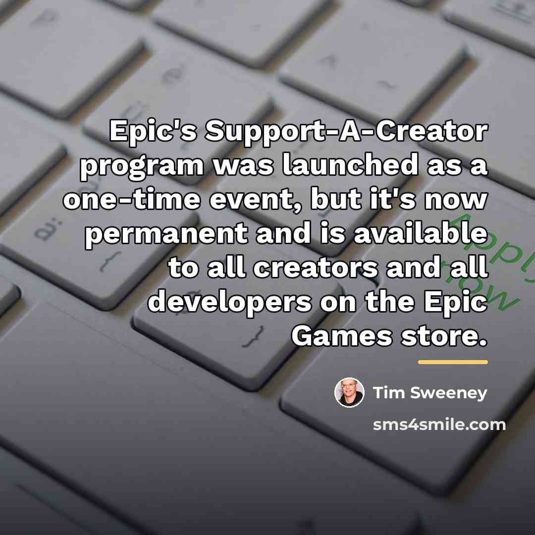 “Epic's Support-A-Creator program was launched as a one-time event, but…” quote by Tim Sweeney