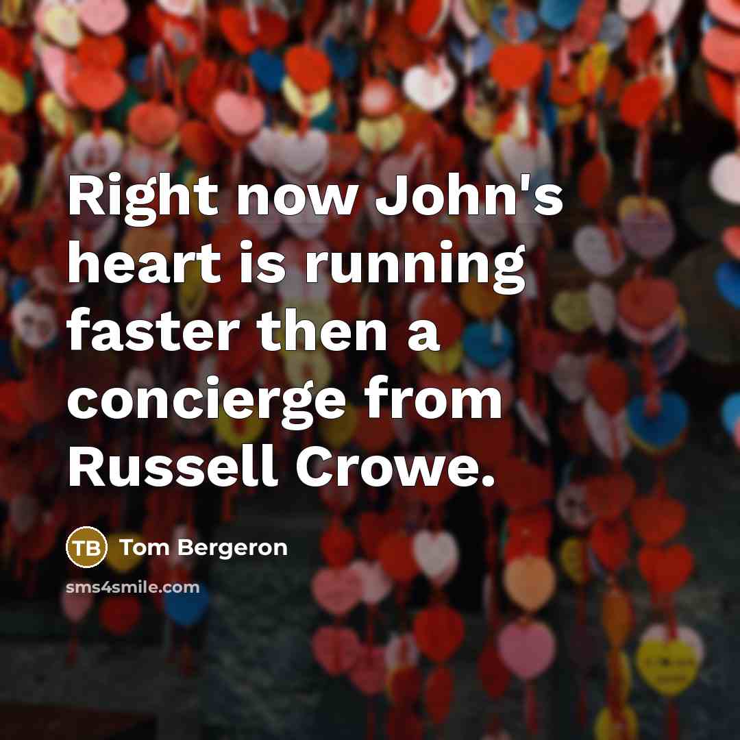 “Right now John's heart is running faster then a concierge…” quote by Tom Bergeron