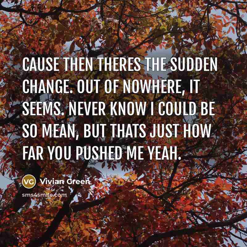 “Cause then theres the sudden change. Out of nowhere, it…” quote by Vivian Green