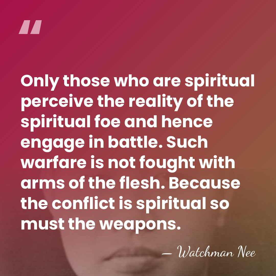 Only those who are spiritual perceive the reality of the spiritual foe&hellip; - Watchman Nee