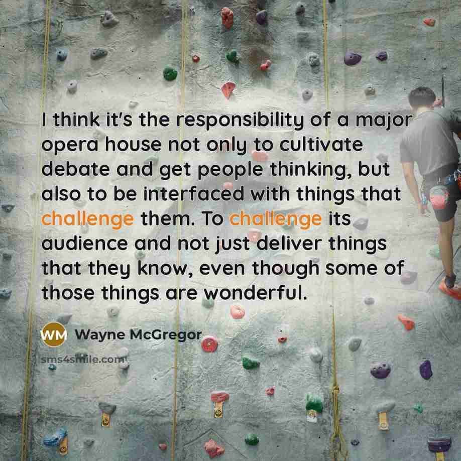 “I think it's the responsibility of a major opera house…” quote by Wayne McGregor