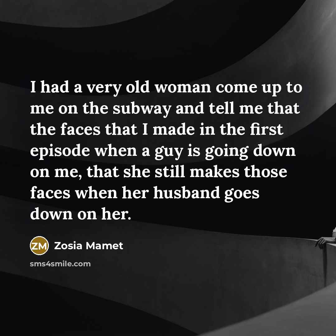 “I had a very old woman come up to me…” quote by Zosia Mamet