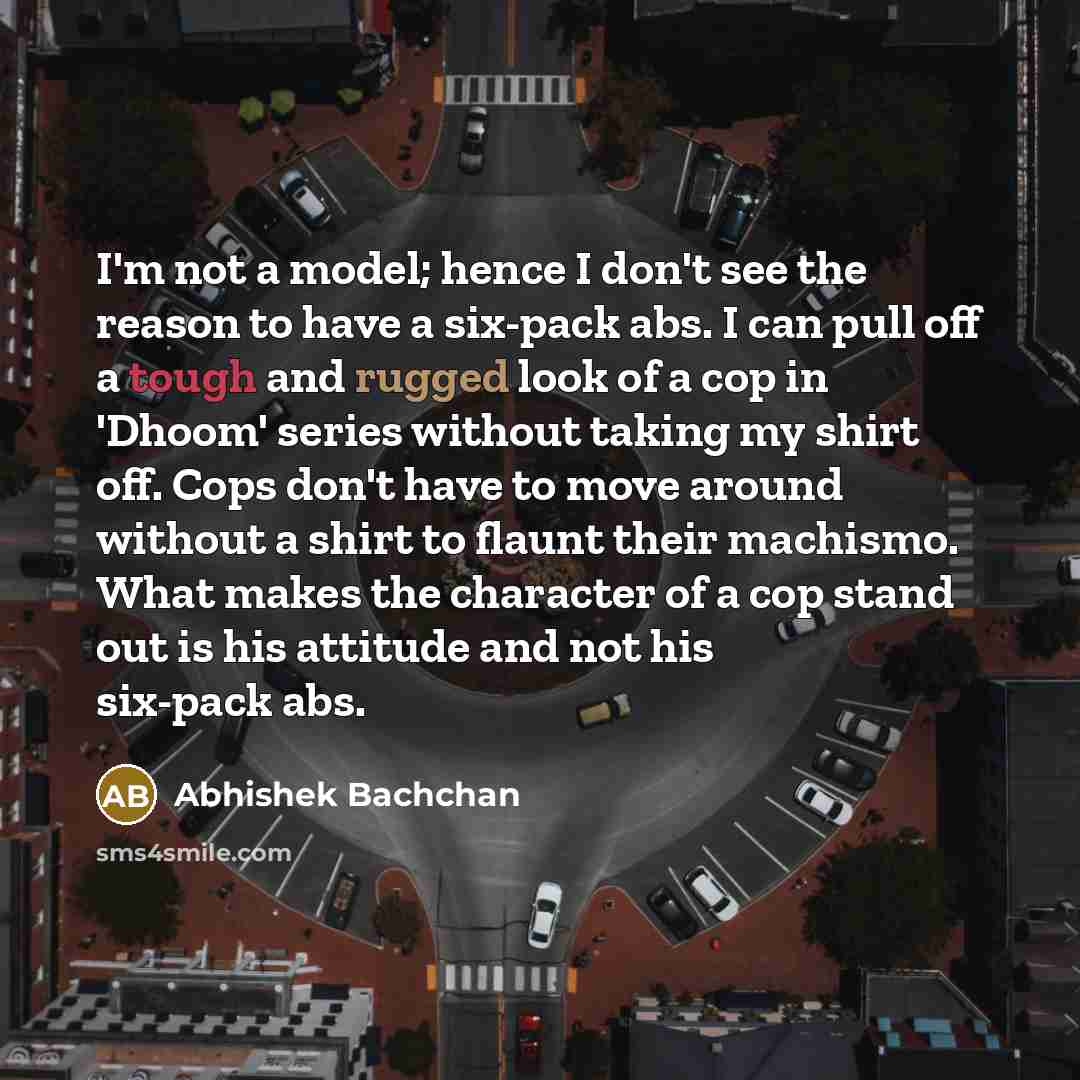 “I'm not a model; hence I don't see the reason…” quote by Abhishek Bachchan
