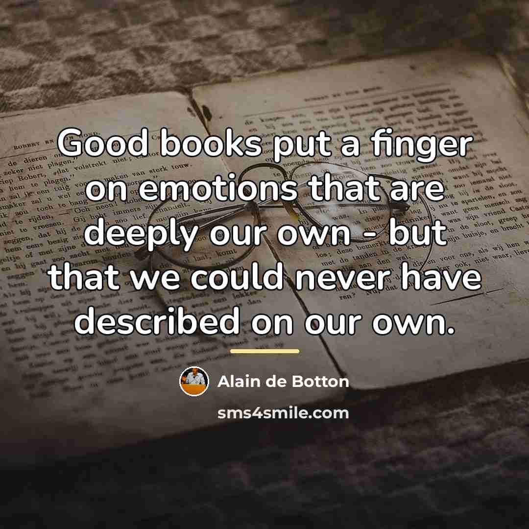 “Good books put a finger on emotions that are deeply…” quote by Alain de Botton