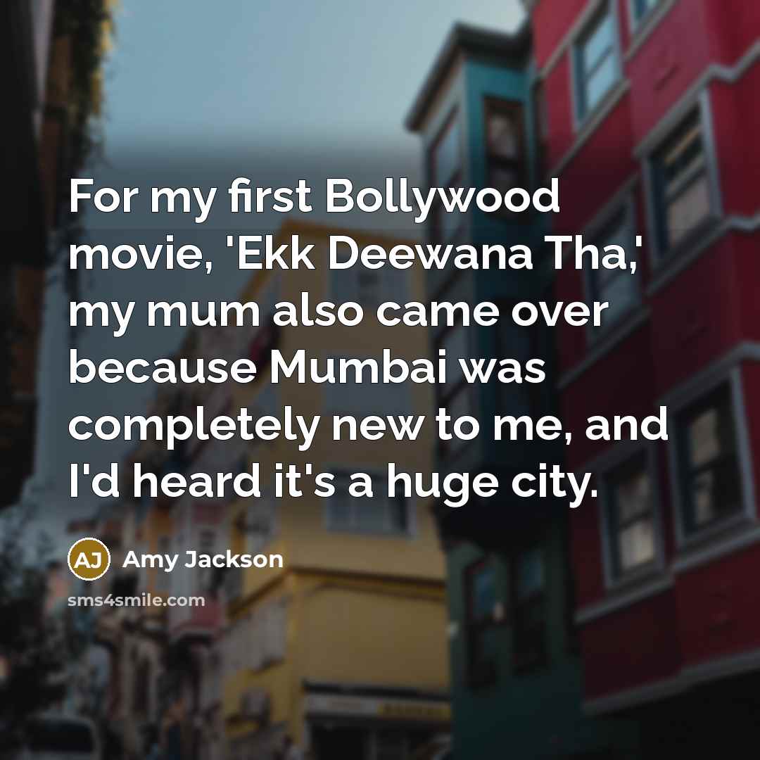 “For my first Bollywood movie, 'Ekk Deewana Tha,' my mum…” quote by Amy Jackson
