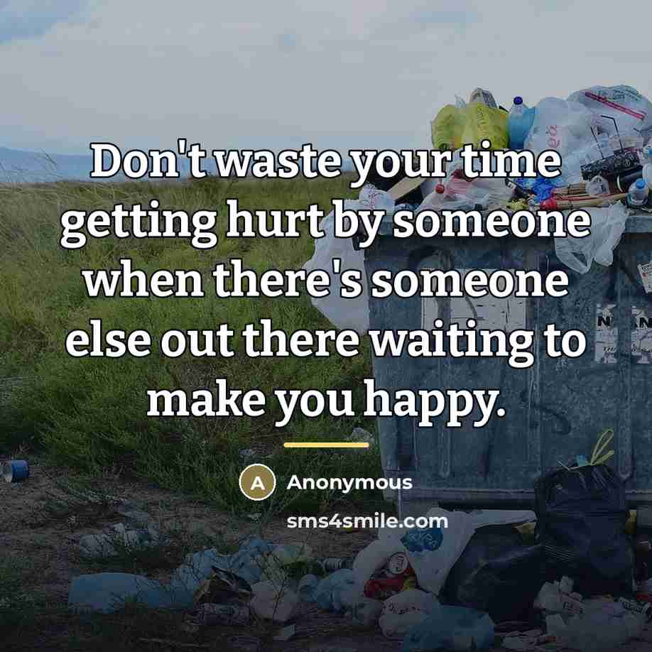 “Don't waste your time getting hurt by someone when there's…” quote by Anonymous