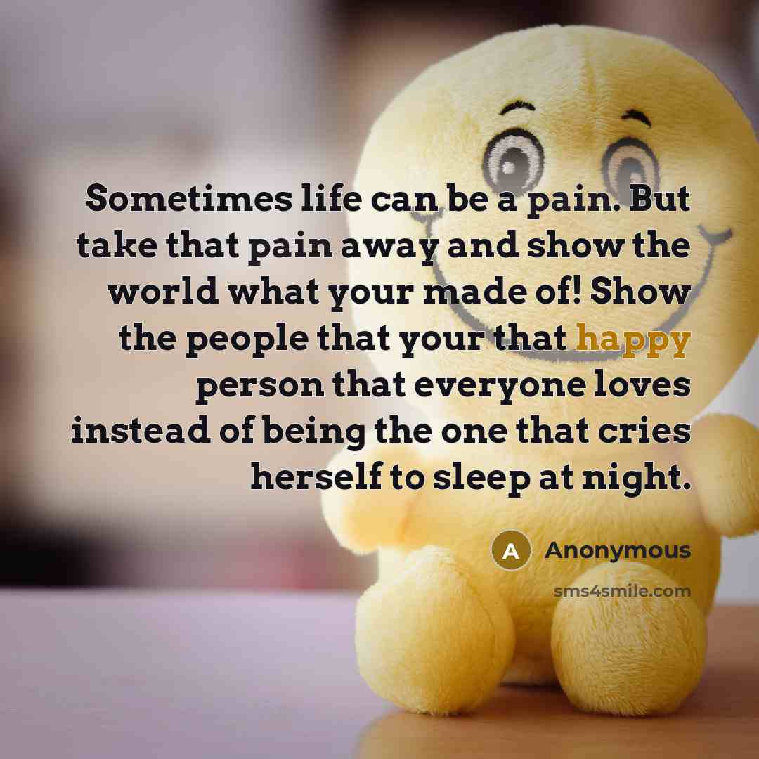 “Sometimes life can be a pain. But take that pain…” quote by Anonymous