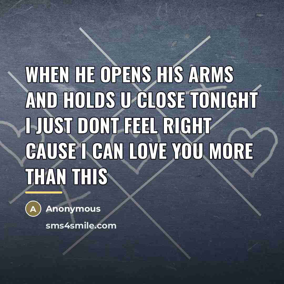 “When he opens his arms and holds u close tonight…” quote by Anonymous