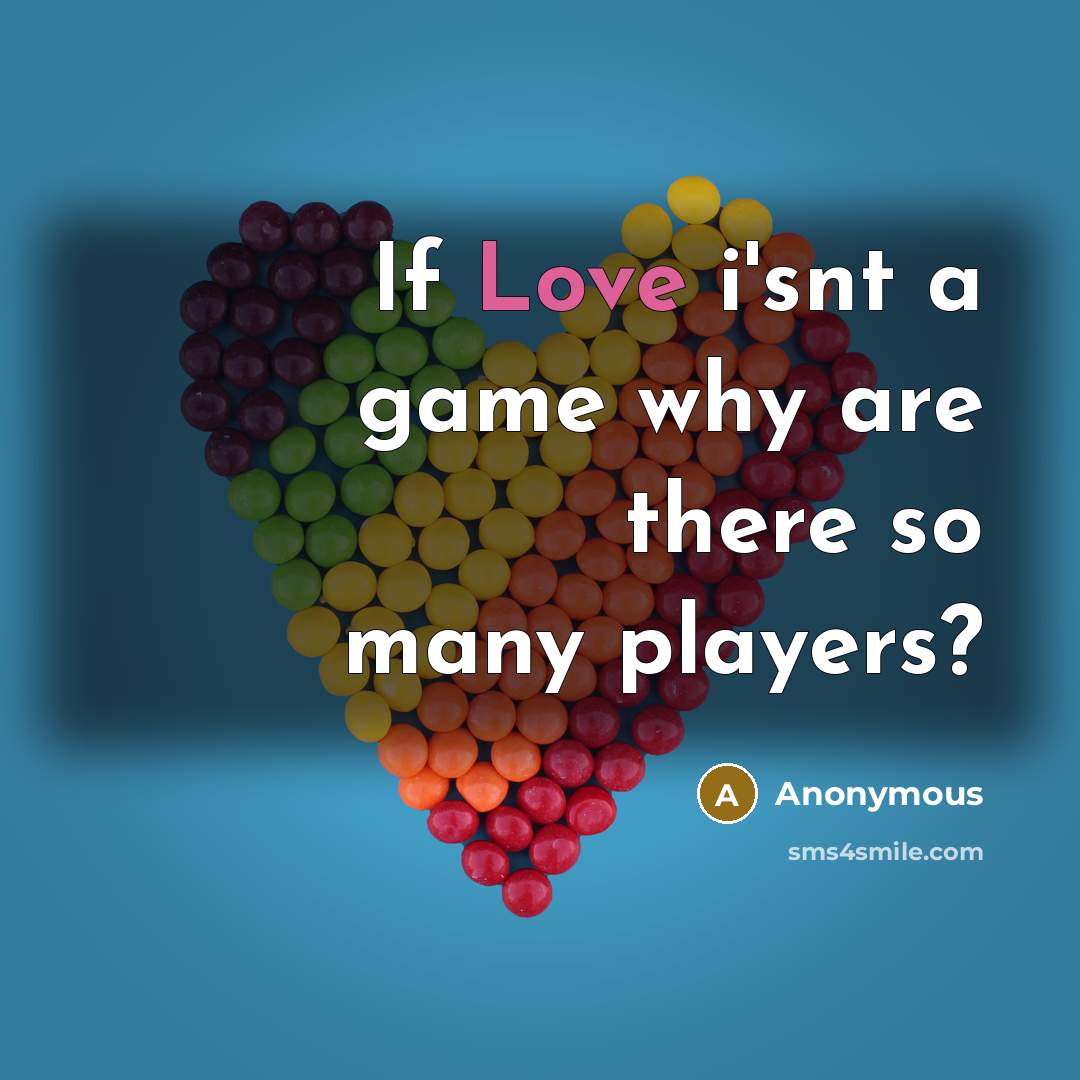 “If Love i'snt a game why are there so many…” quote by Anonymous