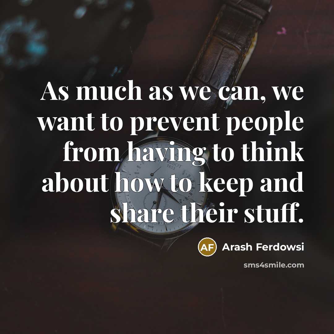 “As much as we can, we want to prevent people…” quote by Arash Ferdowsi