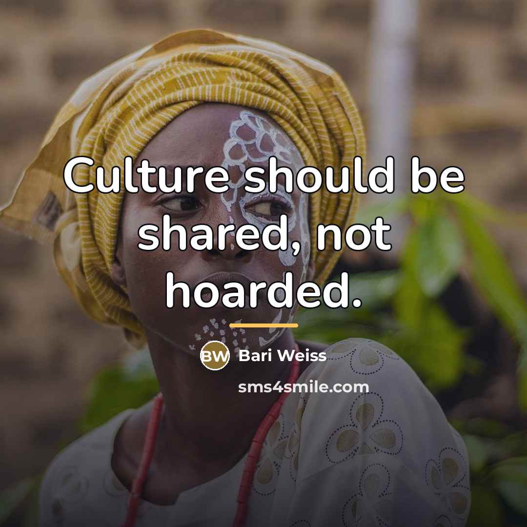 “Culture should be shared, not hoarded.…” quote by Bari Weiss