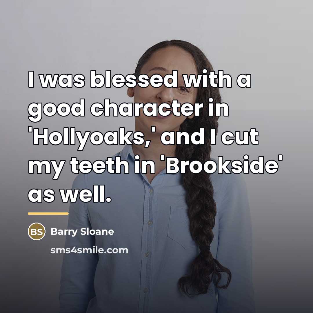 “I was blessed with a good character in 'Hollyoaks,' and…” quote by Barry Sloane