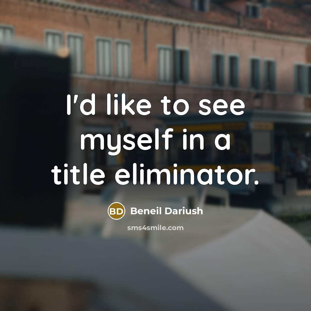 “I'd like to see myself in a title eliminator.…” quote by Beneil Dariush