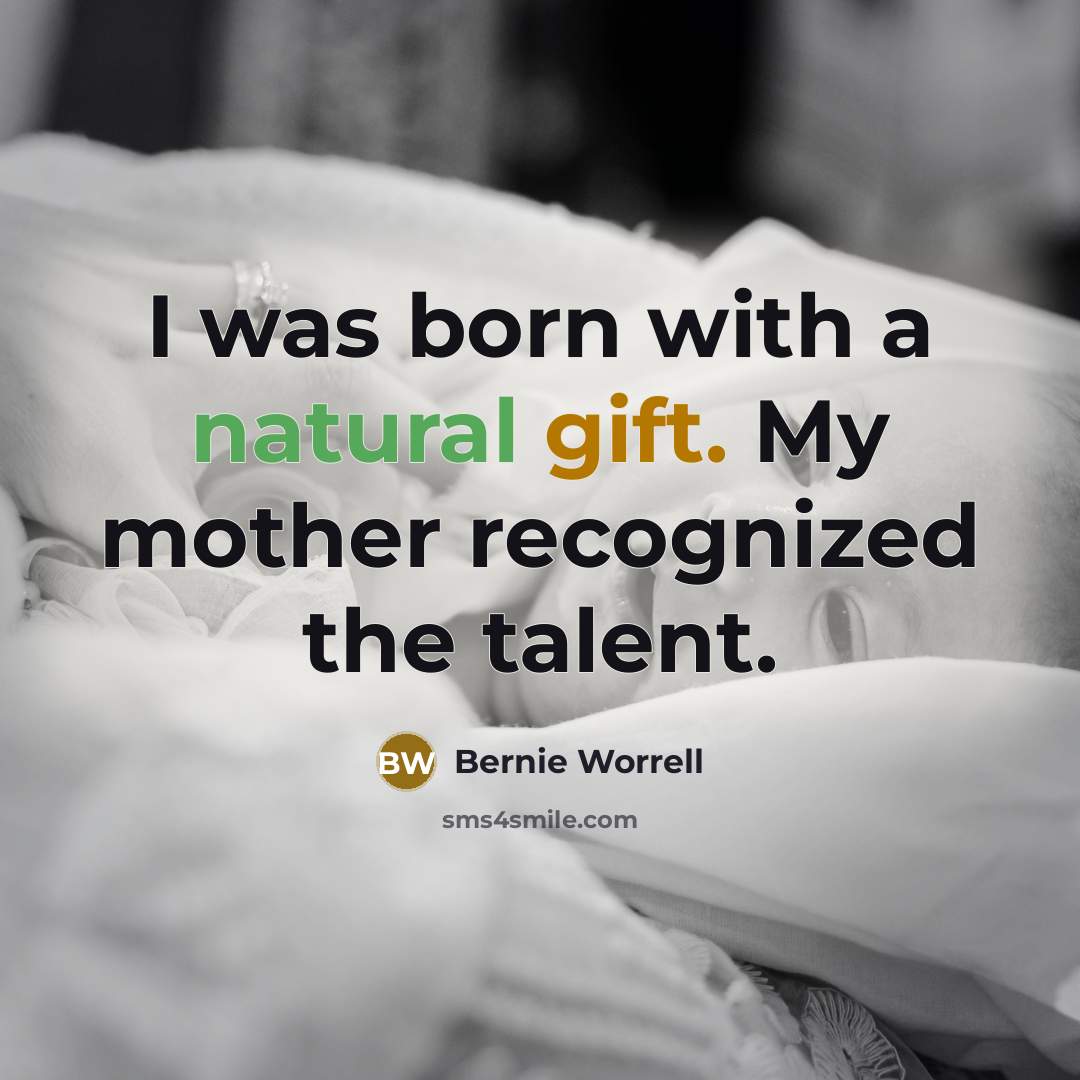 “I was born with a natural gift. My mother recognized…” quote by Bernie Worrell
