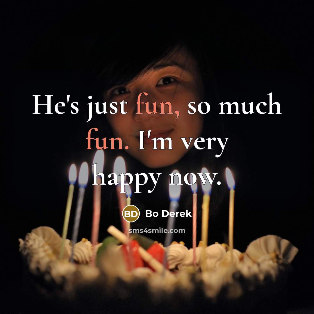 “He's just fun, so much fun. I'm very happy now.…” quote by Bo Derek