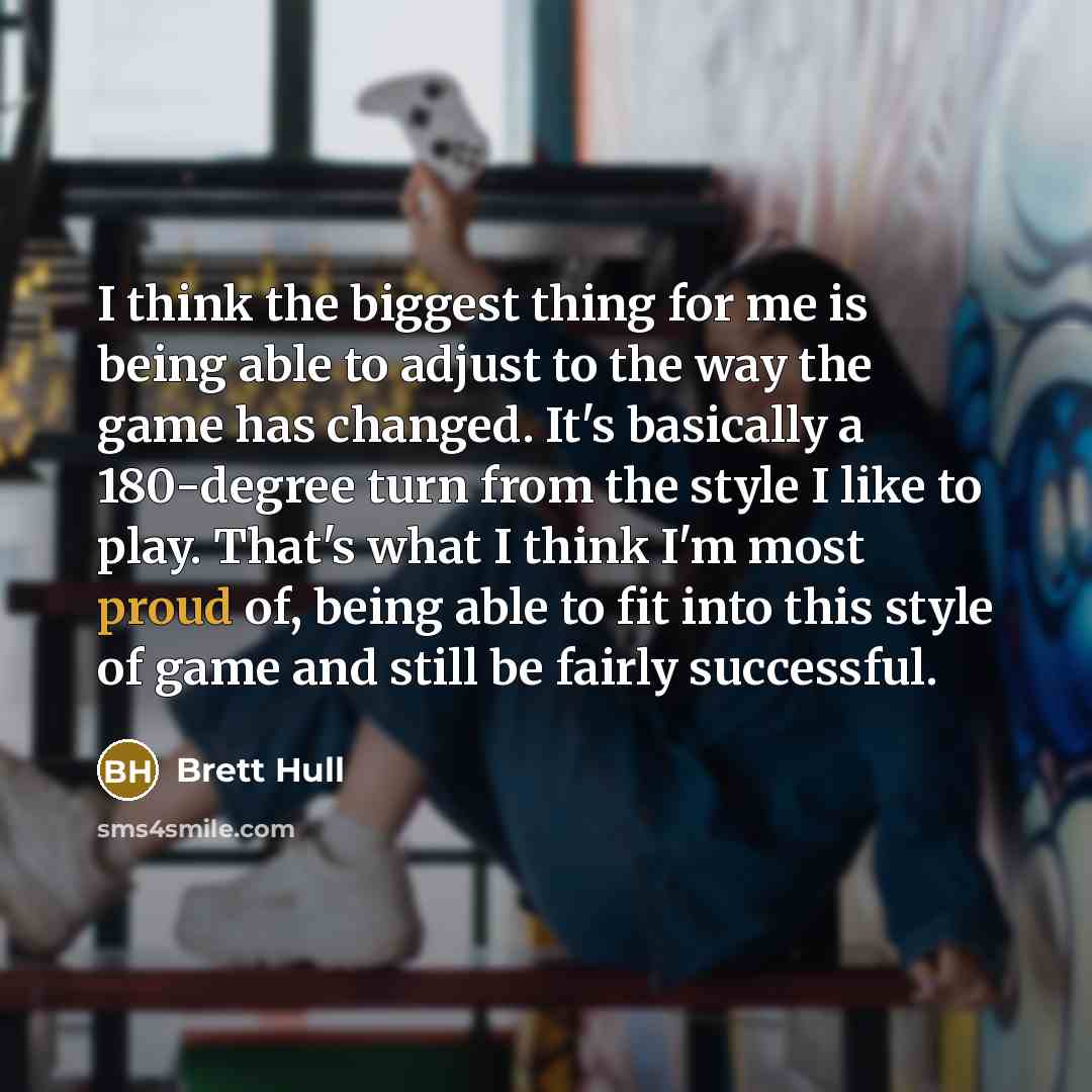 “I think the biggest thing for me is being able…” quote by Brett Hull