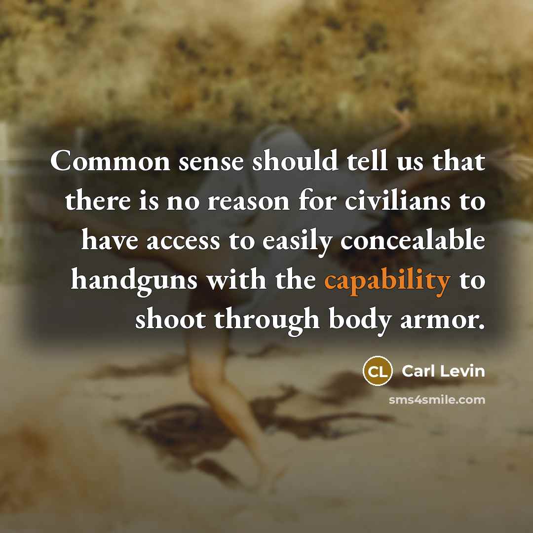 “Common sense should tell us that there is no reason…” quote by Carl Levin