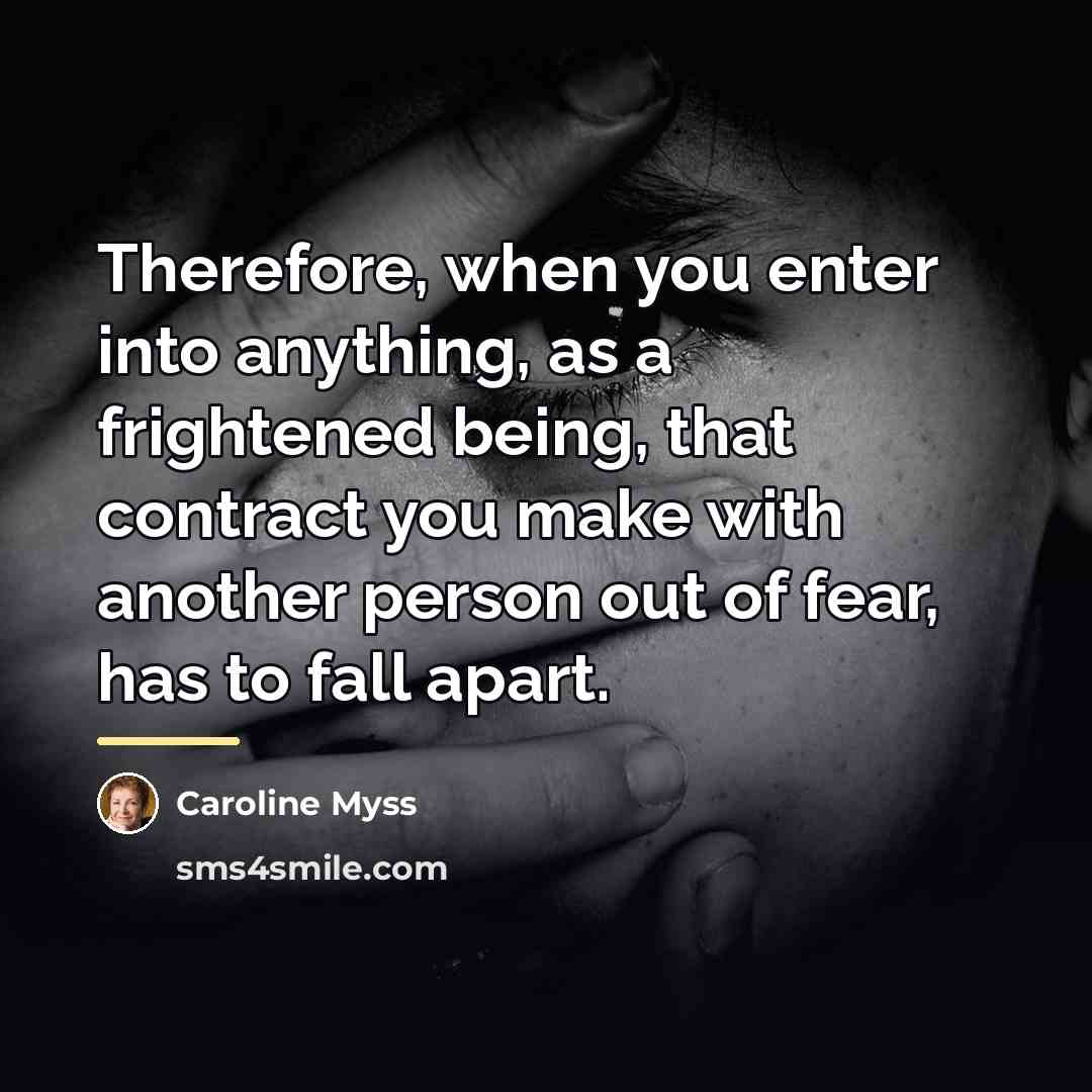 “Therefore, when you enter into anything, as a frightened being,…” quote by Caroline Myss