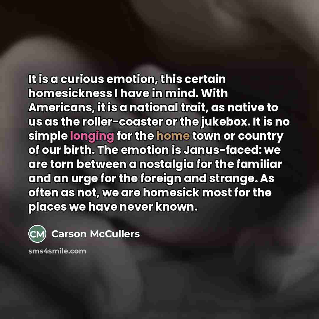 “It is a curious emotion, this certain homesickness I have…” quote by Carson McCullers