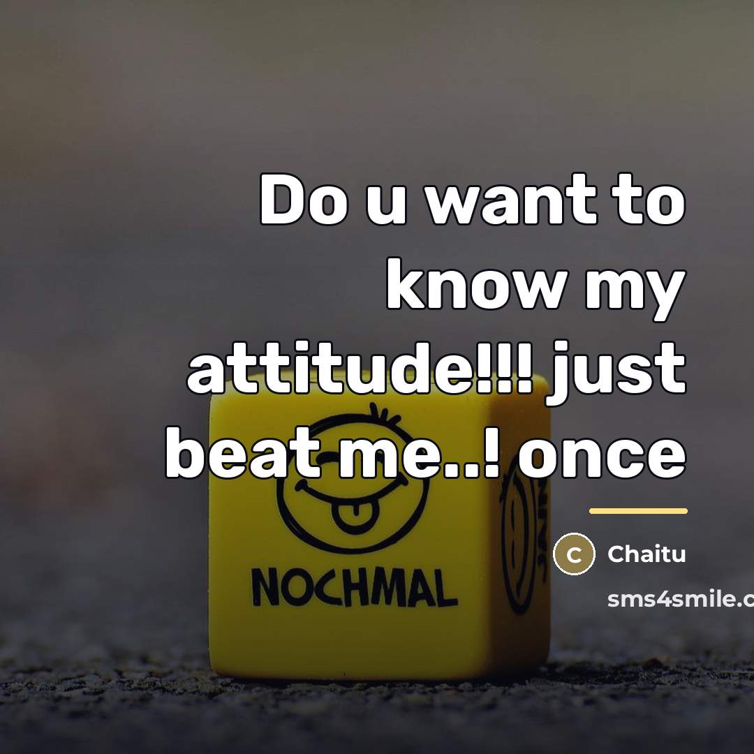 “Do u want to know my attitude!!! just beat me..!…” quote by Chaitu