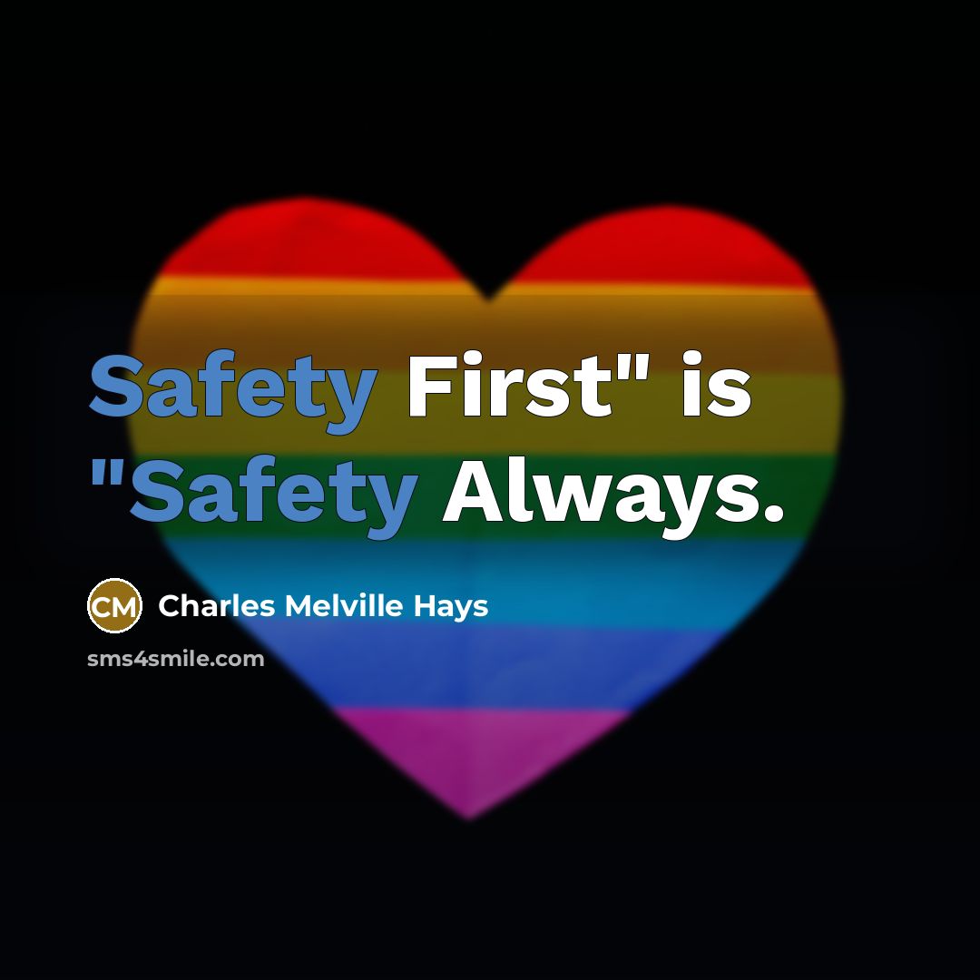 “"Safety First" is "Safety Always."…” quote by Charles Melville Hays