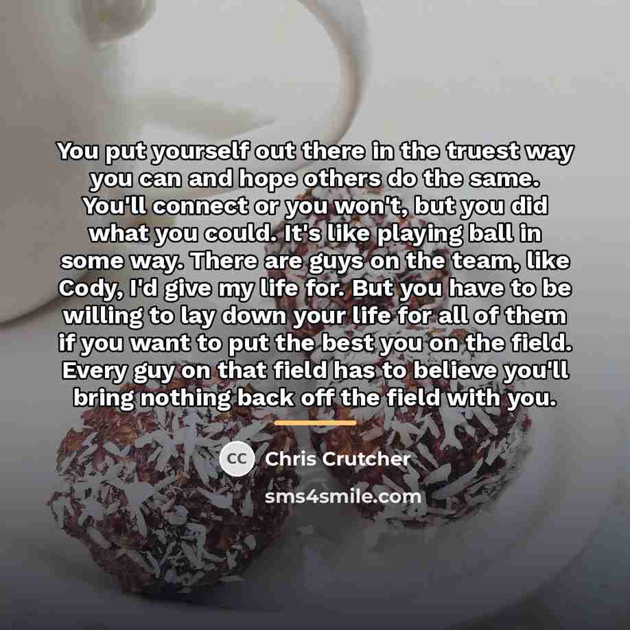 “You put yourself out there in the truest way you…” quote by Chris Crutcher