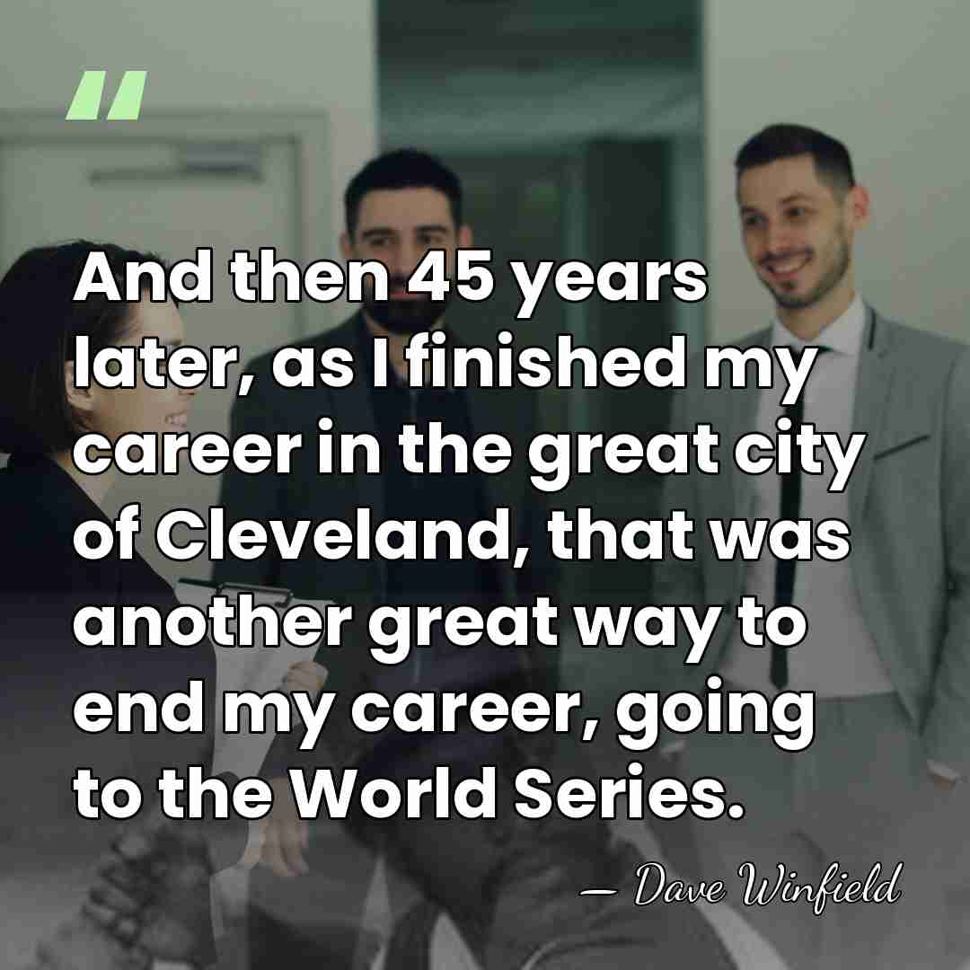 And then 45 years later, as I finished my career in the&hellip; - Dave Winfield