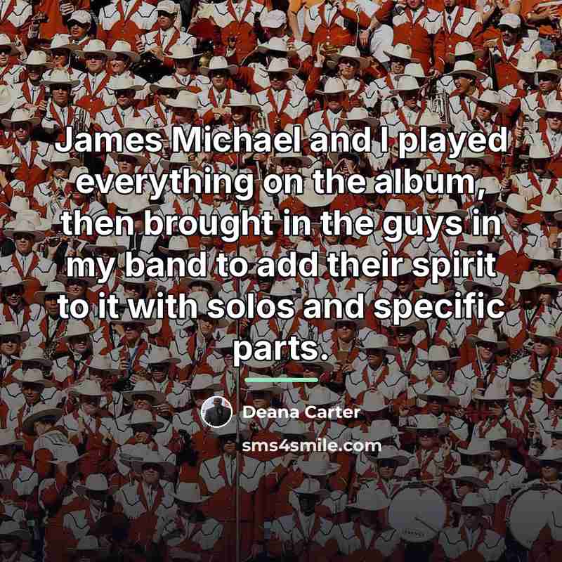 “James Michael and I played everything on the album, then…” quote by Deana Carter