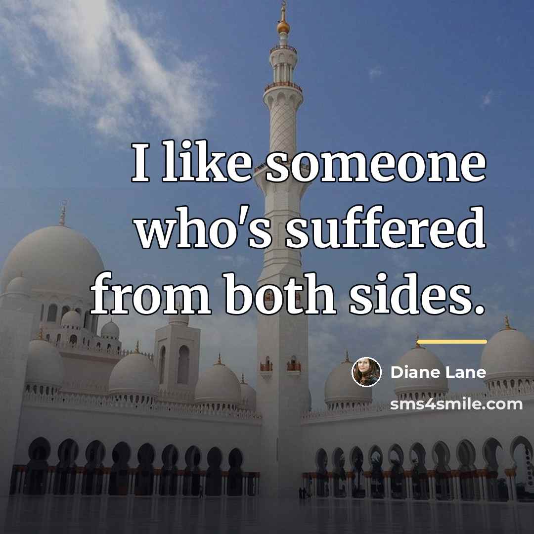 “I like someone who's suffered from both sides.…” quote by Diane Lane