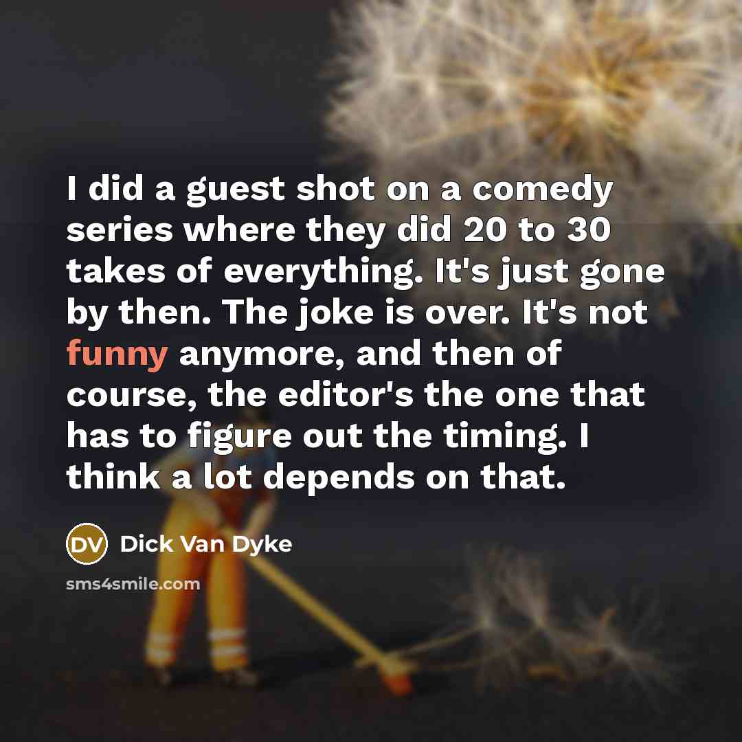 “I did a guest shot on a comedy series where…” quote by Dick Van Dyke