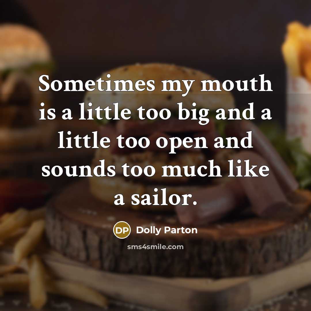 “Sometimes my mouth is a little too big and a…” quote by Dolly Parton