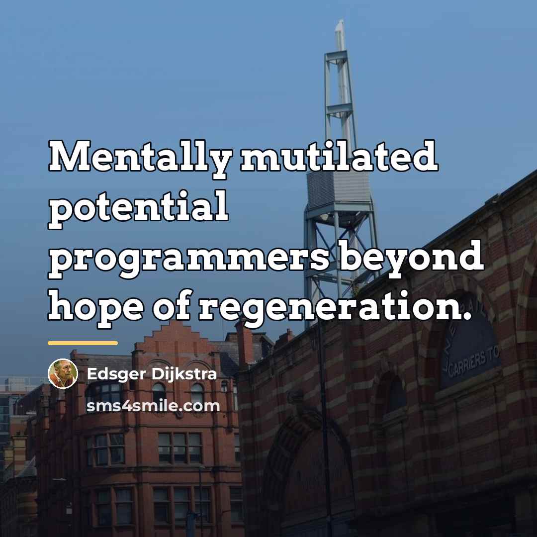 “Mentally mutilated potential programmers beyond hope of regeneration.…” quote by Edsger Dijkstra