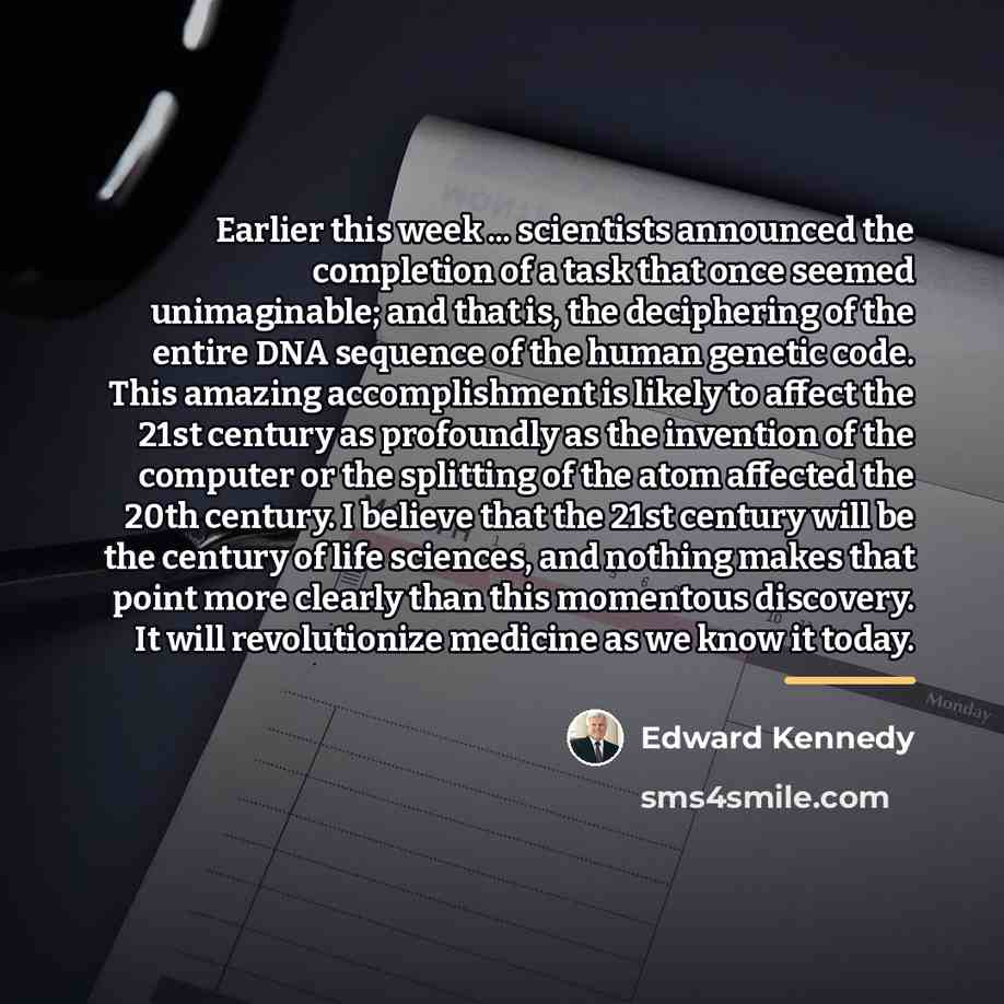 “Earlier this week ... scientists announced the completion of a…” quote by Edward Kennedy
