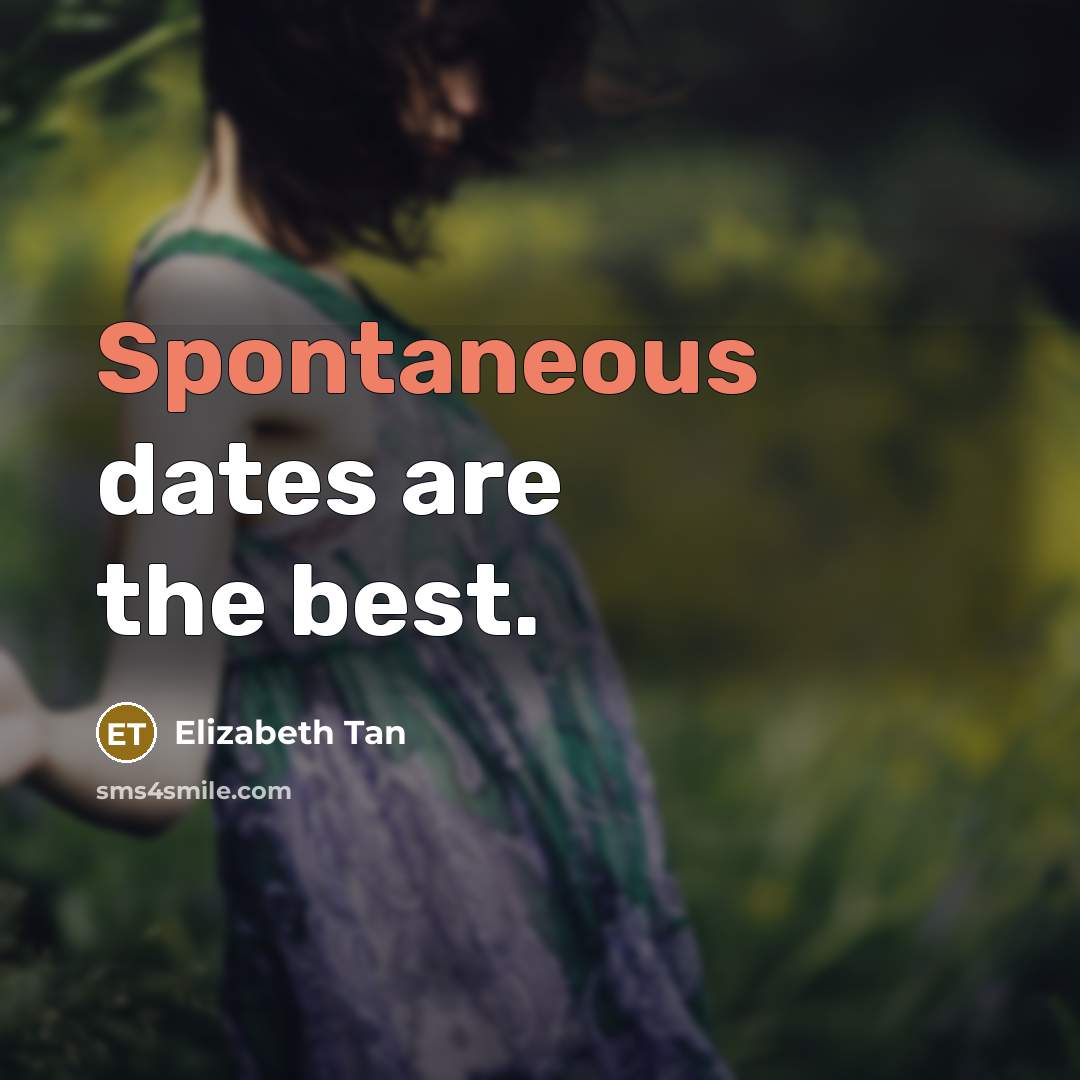 “Spontaneous dates are the best.…” quote by Elizabeth Tan