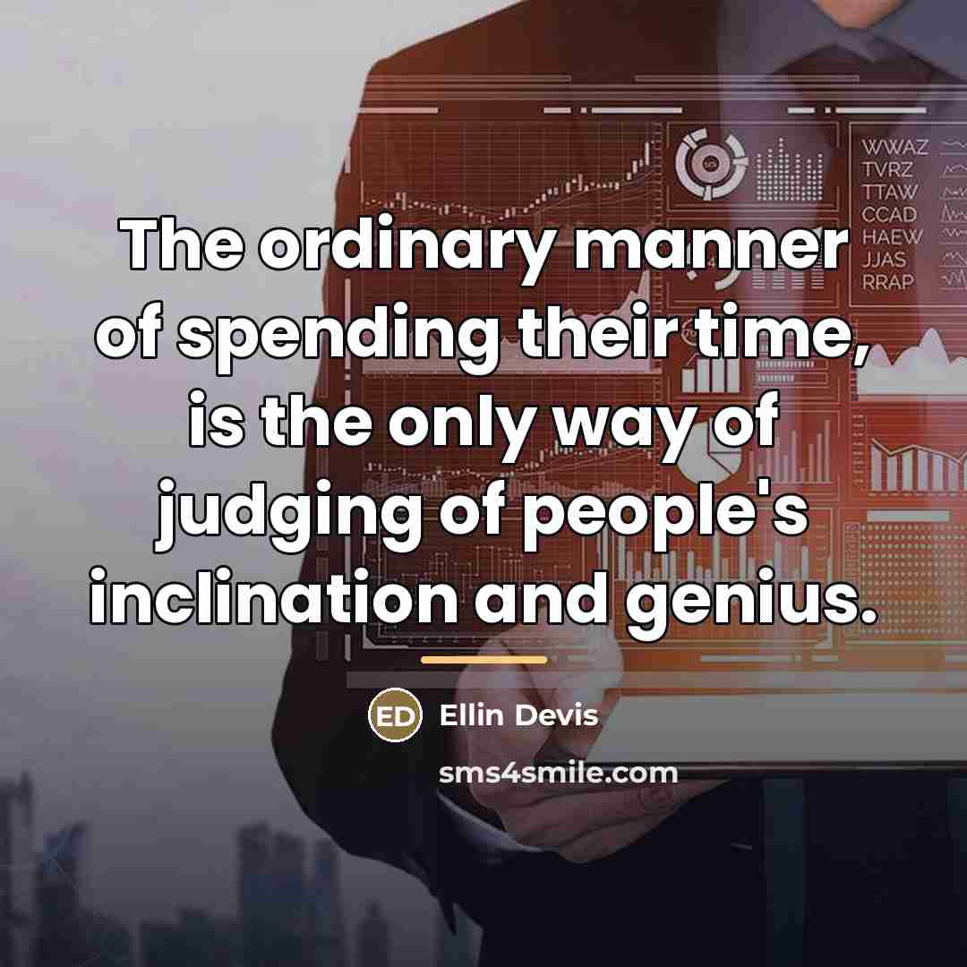 “The ordinary manner of spending their time, is the only…” quote by Ellin Devis