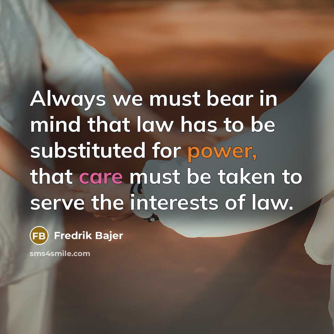 “Always we must bear in mind that law has to…” quote by Fredrik Bajer