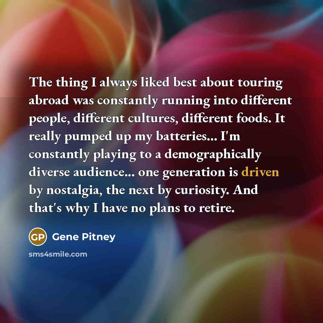 “The thing I always liked best about touring abroad was…” quote by Gene Pitney