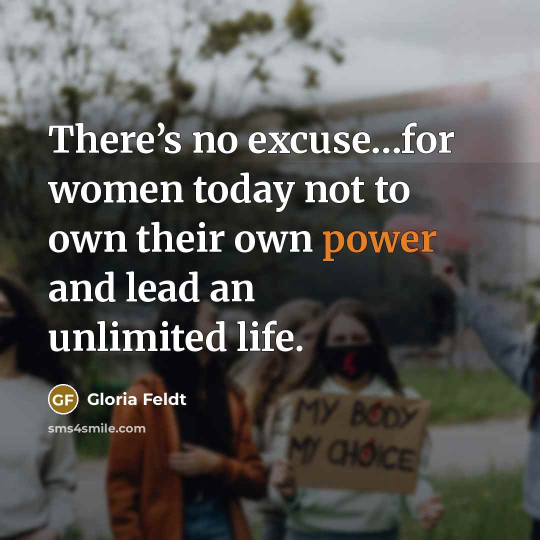 “There’s no excuse…for women today not to own their own…” quote by Gloria Feldt