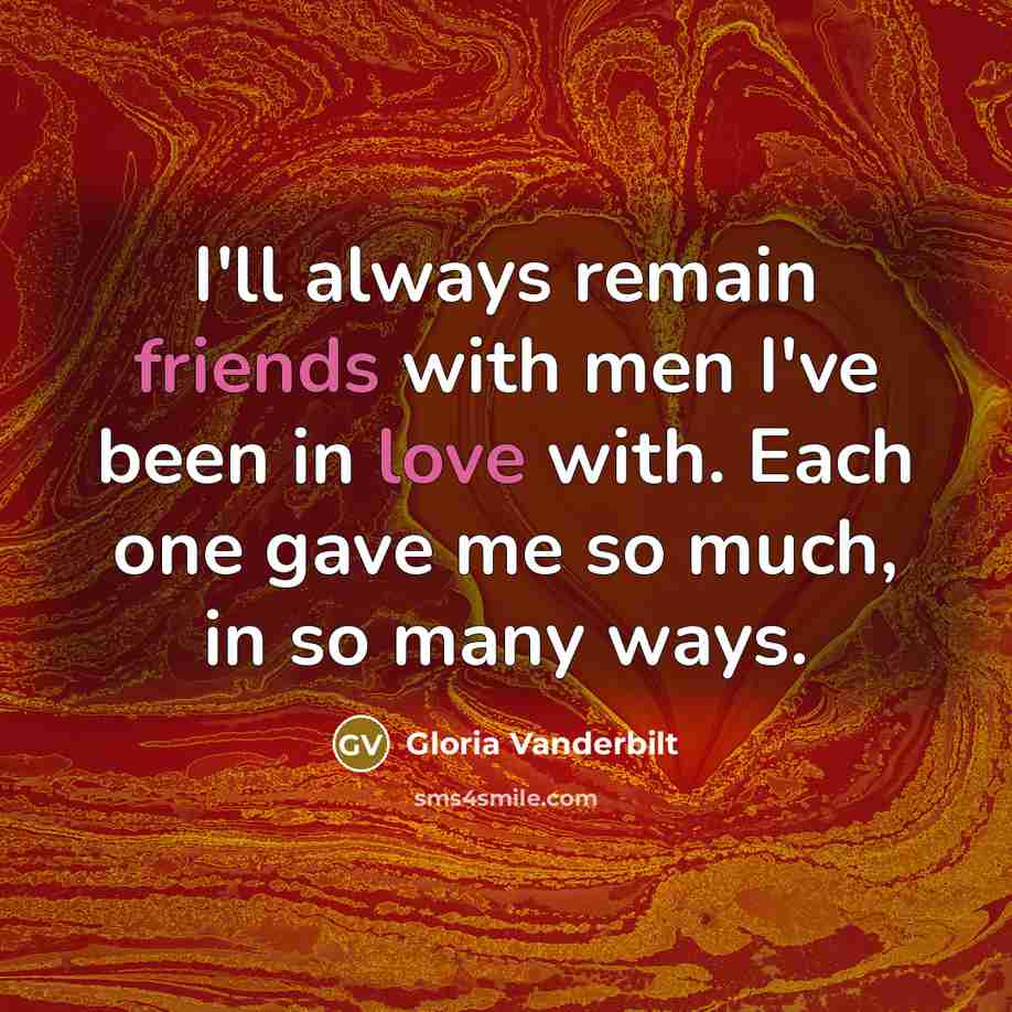 “I'll always remain friends with men I've been in love…” quote by Gloria Vanderbilt