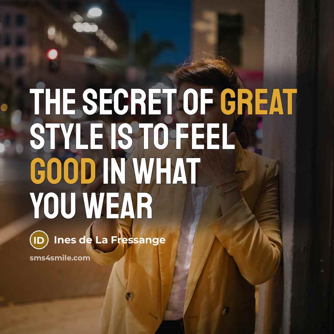 “The secret of great style is to feel good in…” quote by Ines de La Fressange