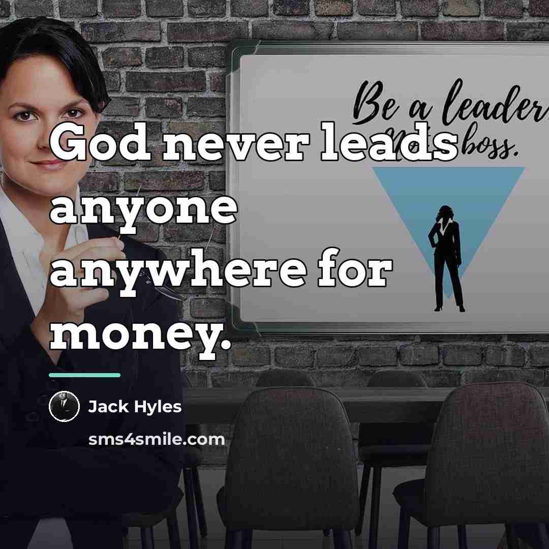 “God never leads anyone anywhere for money.…” quote by Jack Hyles