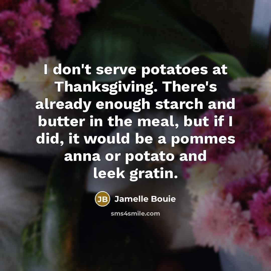 “I don't serve potatoes at Thanksgiving. There's already enough starch…” quote by Jamelle Bouie