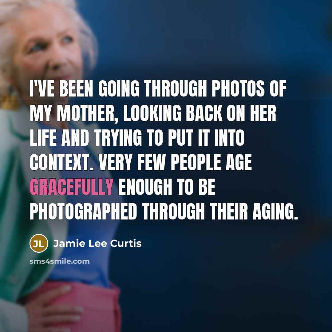 “I've been going through photos of my mother, looking back…” quote by Jamie Lee Curtis