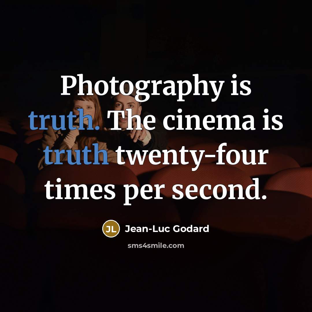 “Photography is truth. The cinema is truth twenty-four times per…” quote by Jean-Luc Godard
