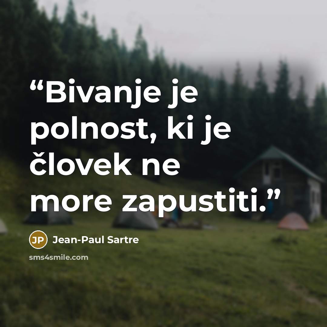 “Bivanje je polnost, ki je človek ne more zapustiti.” quote by Jean-Paul Sartre