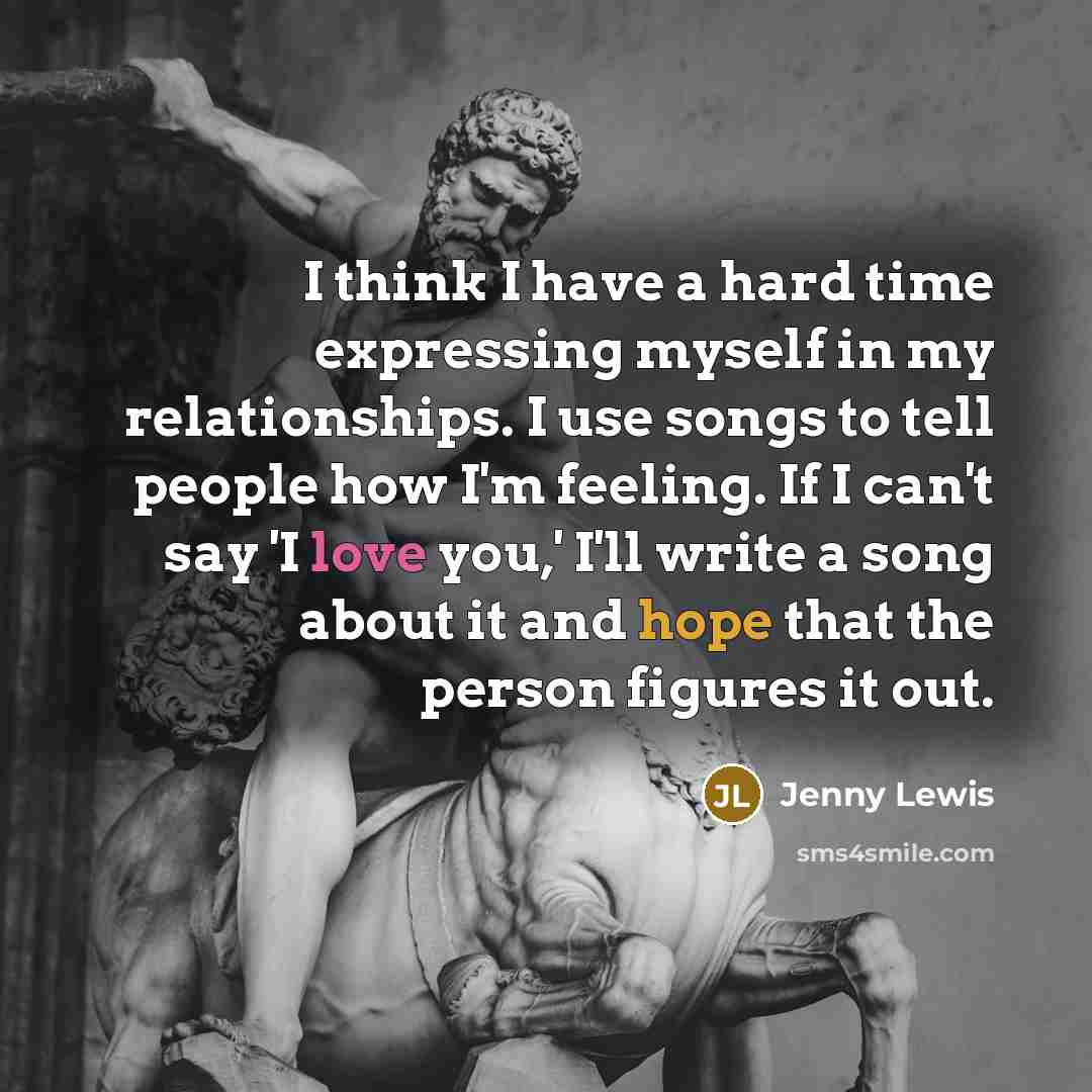 “I think I have a hard time expressing myself in…” quote by Jenny Lewis