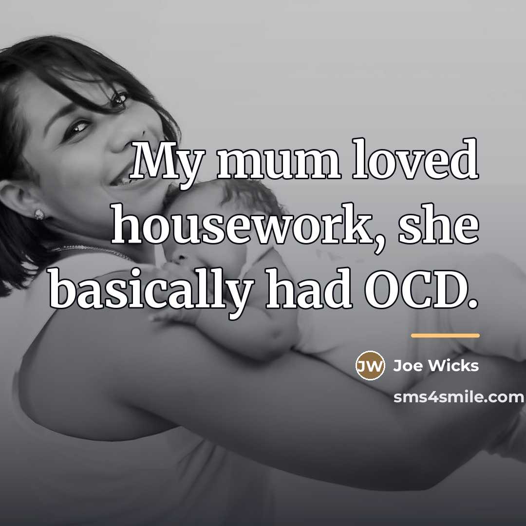 “My mum loved housework, she basically had OCD.…” quote by Joe Wicks