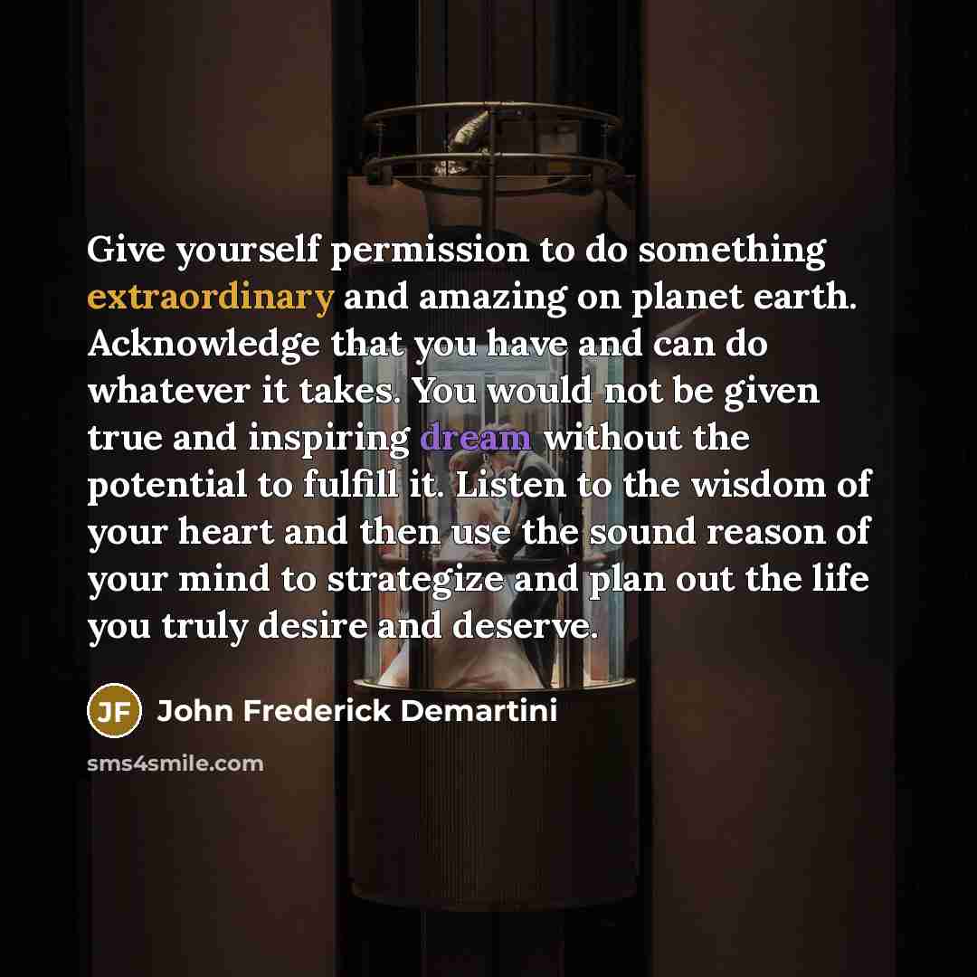 “Give yourself permission to do something extraordinary and amazing on…” quote by John Frederick Demartini